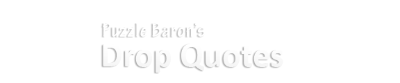 Drop Quotes by Puzzle Baron | Solve a Puzzle